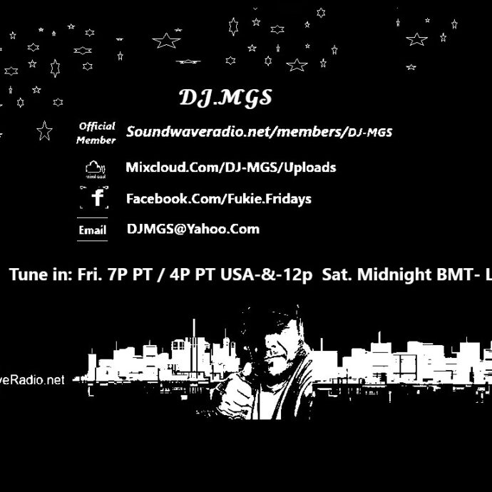 DJ.MGS New Time Slot of Fri: 7P ET/4P PT and 00 Midnight Sat. BMT-London.